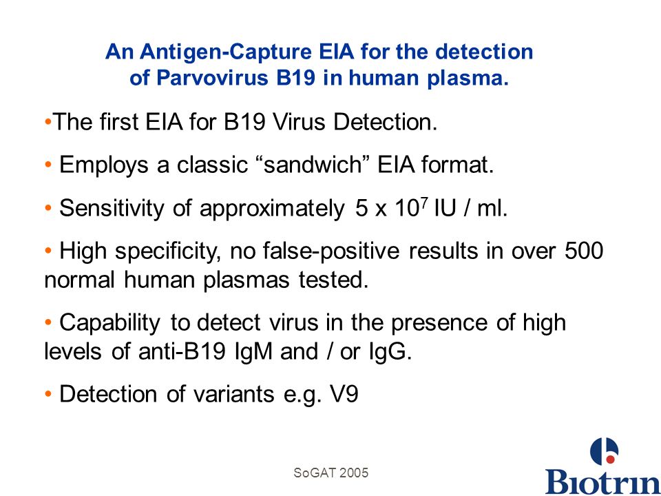SoGAT 2005 An Antigen-Capture EIA for the detection of Parvovirus B19 in human plasma.