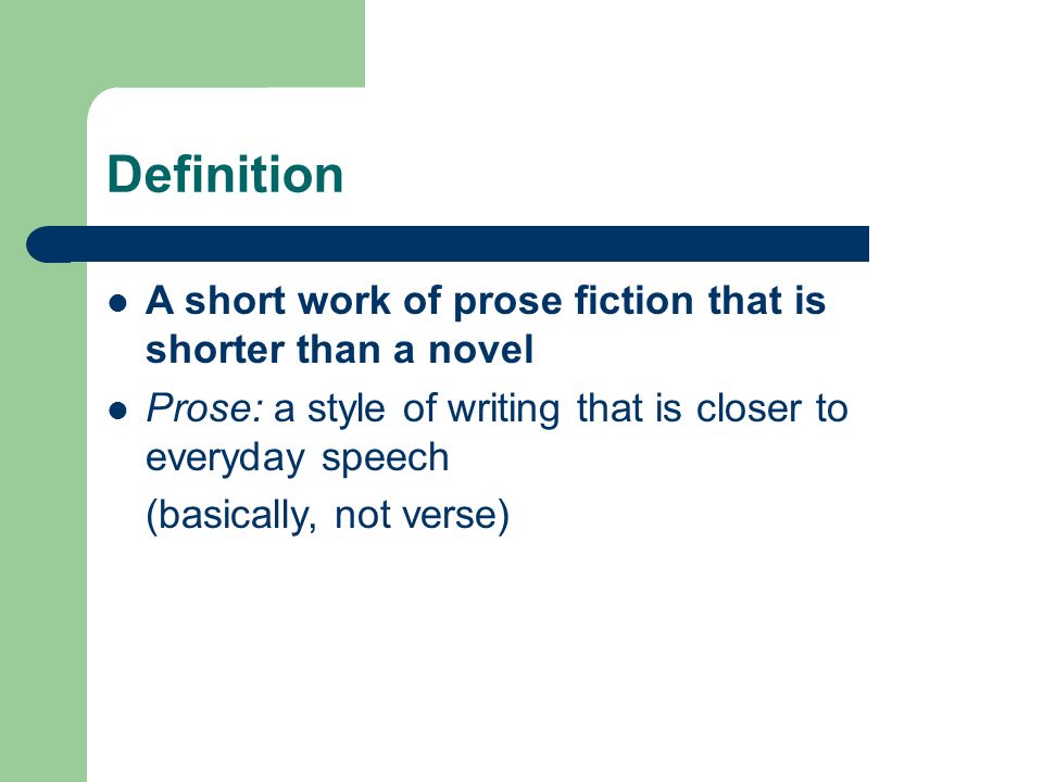 THE SHORT STORY Small but mighty!!. Definition A short work of prose  fiction that is shorter than a novel Prose: a style of writing that is  closer to. - ppt download