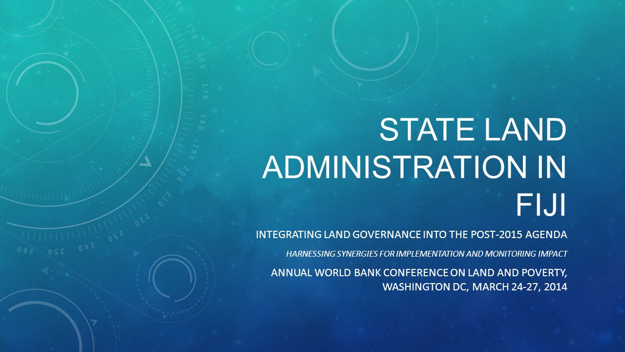 STATE LAND ADMINISTRATION IN FIJI INTEGRATING LAND GOVERNANCE INTO THE POST-2015 AGENDA HARNESSING SYNERGIES FOR IMPLEMENTATION... 