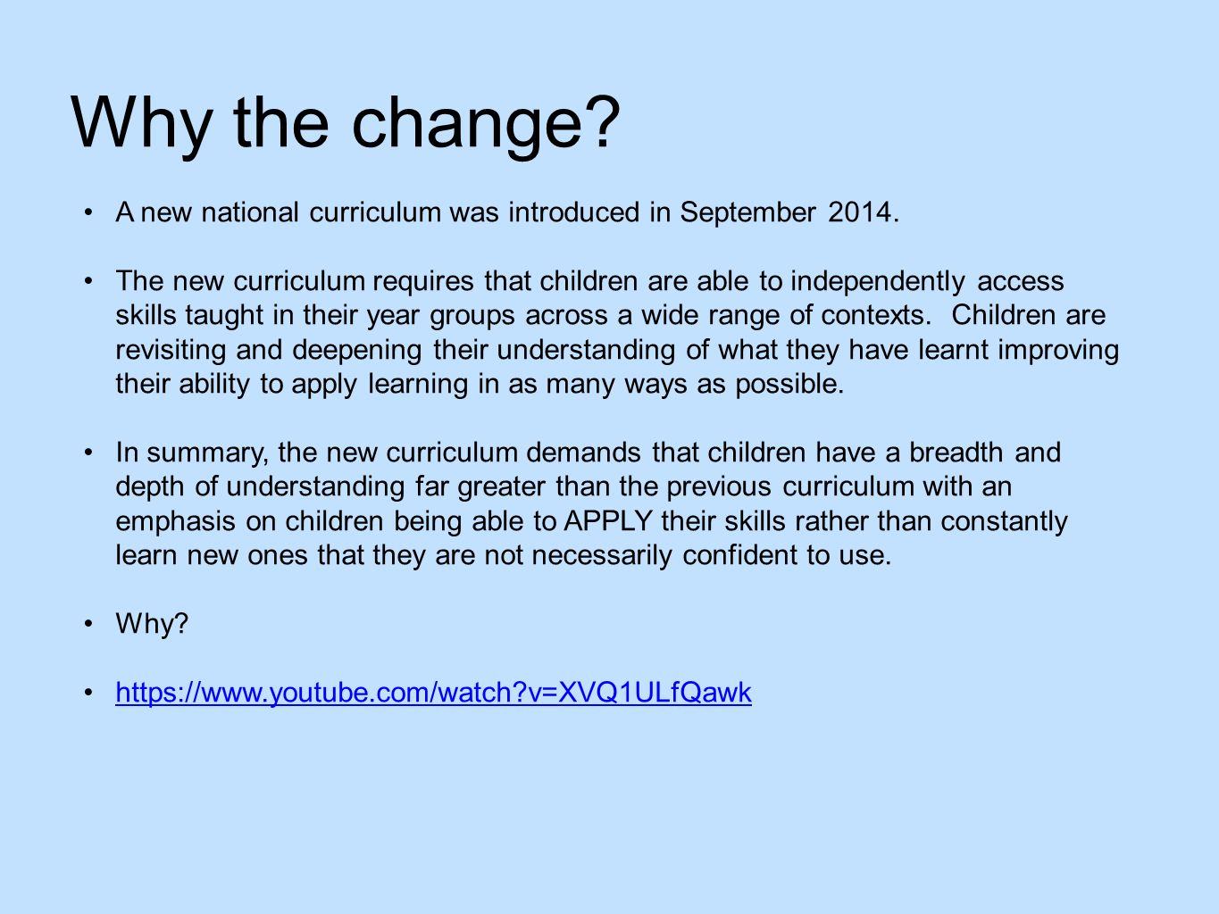 Why the change. A new national curriculum was introduced in September