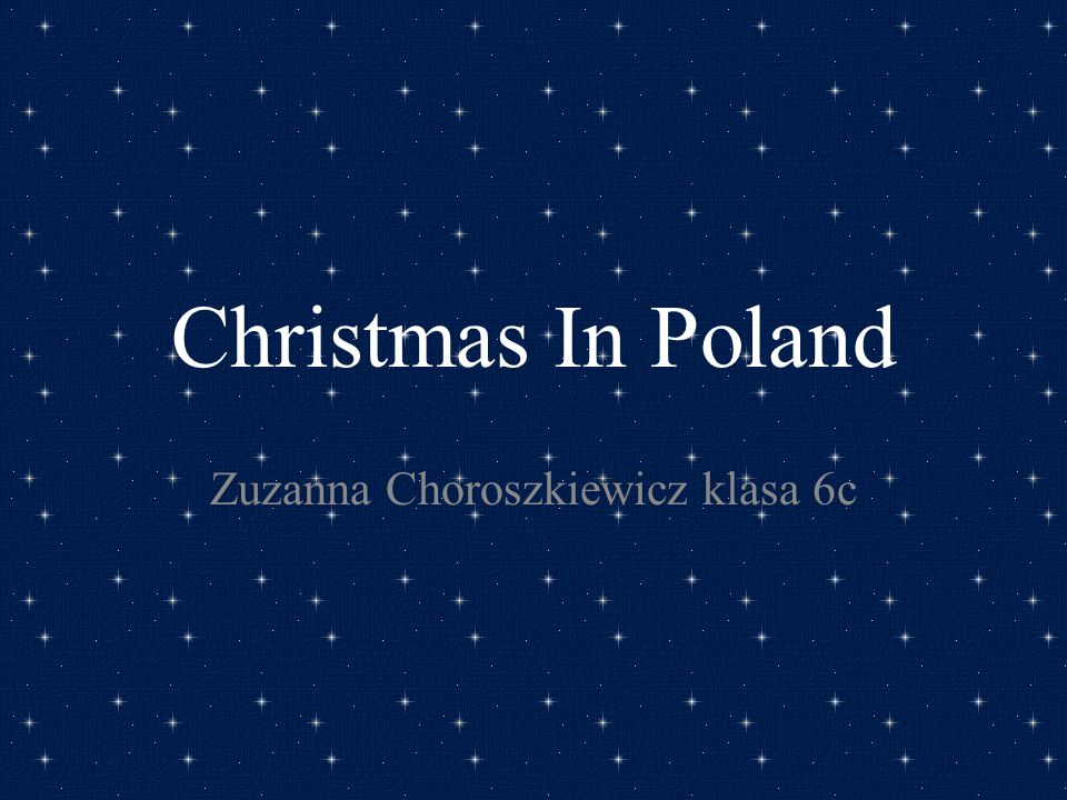 Christmas In Poland Zuzanna Choroszkiewicz klasa 6c. -  ppt download