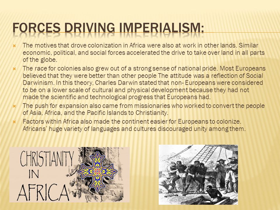  The motives that drove colonization in Africa were also at work in other lands.