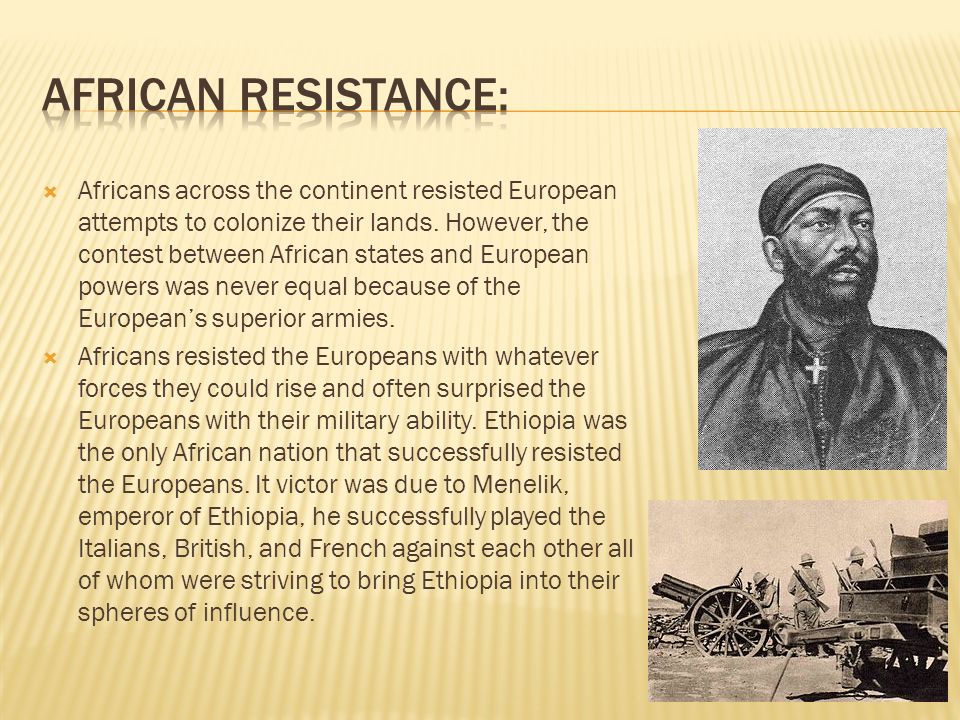  Africans across the continent resisted European attempts to colonize their lands.