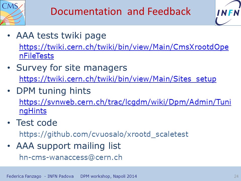 Documentation and Feedback AAA tests twiki page   nFileTests Survey for site managers   DPM tuning hints   ngHints Test code   AAA support mailing list Federica Fanzago - INFN Padova DPM workshop, Napoli