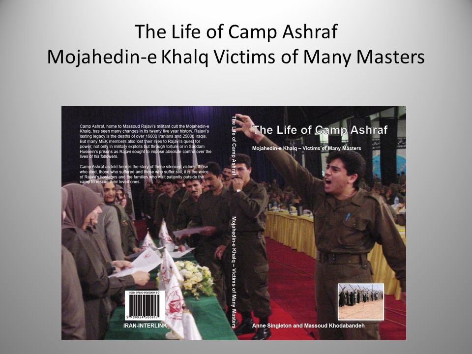 The Life of Camp Ashraf - Mojahedin-e Khalq Victims of Many Masters