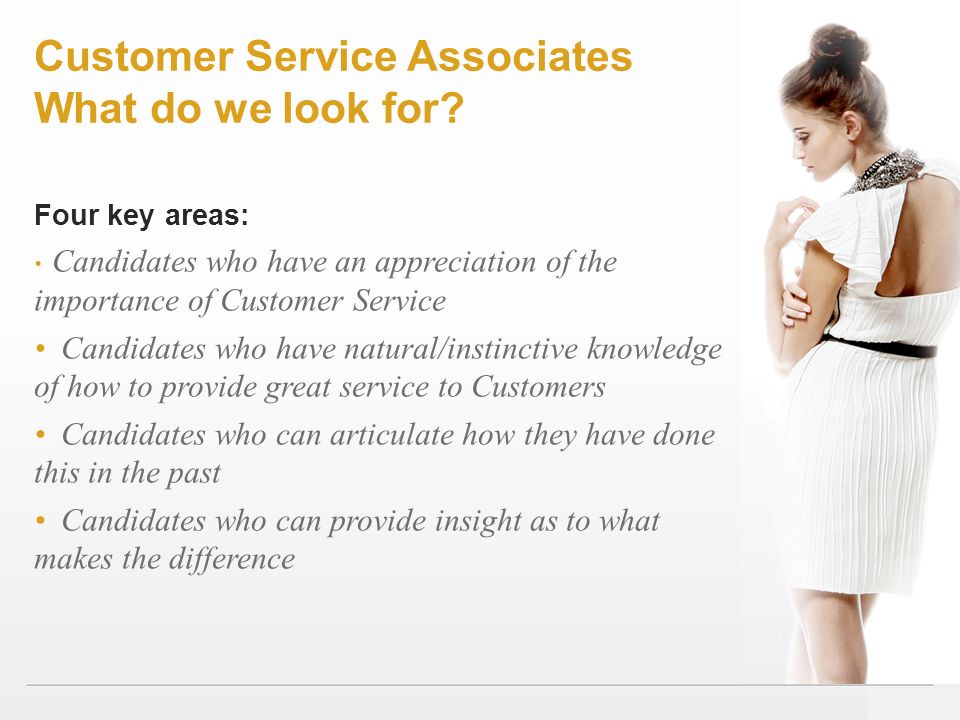 Customer Service Associates What do we look for.