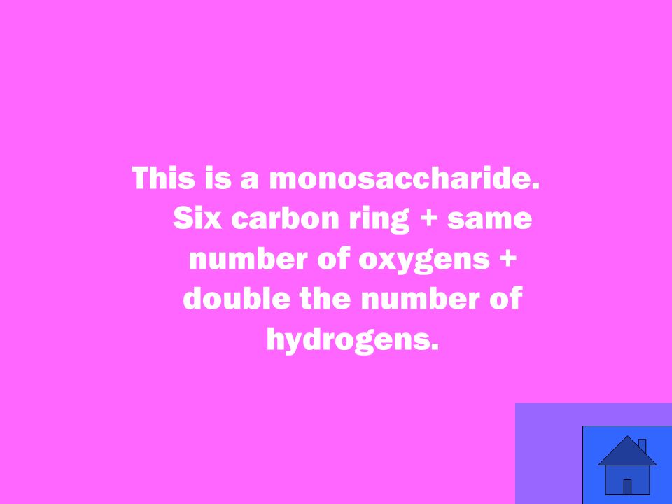 25 This is a monosaccharide.