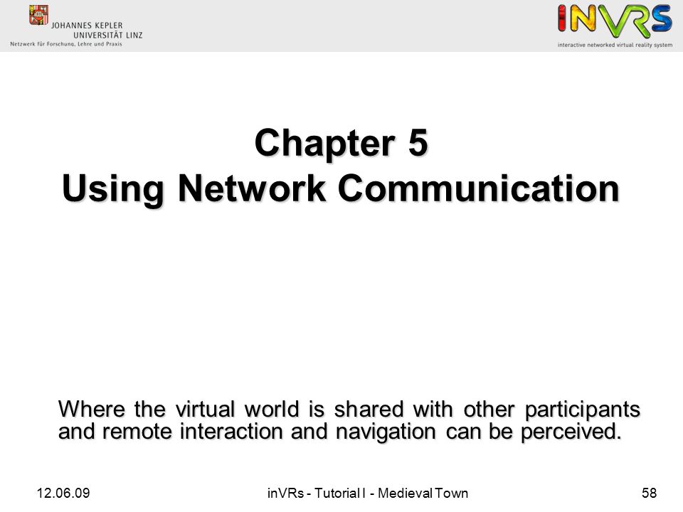 inVRs - Tutorial I - Medieval Town58 Where the virtual world is shared with other participants and remote interaction and navigation can be perceived.