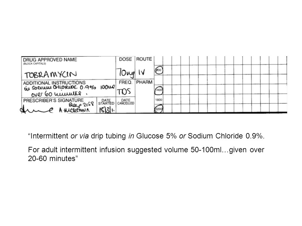 Intermittent or via drip tubing in Glucose 5% or Sodium Chloride 0.9%.