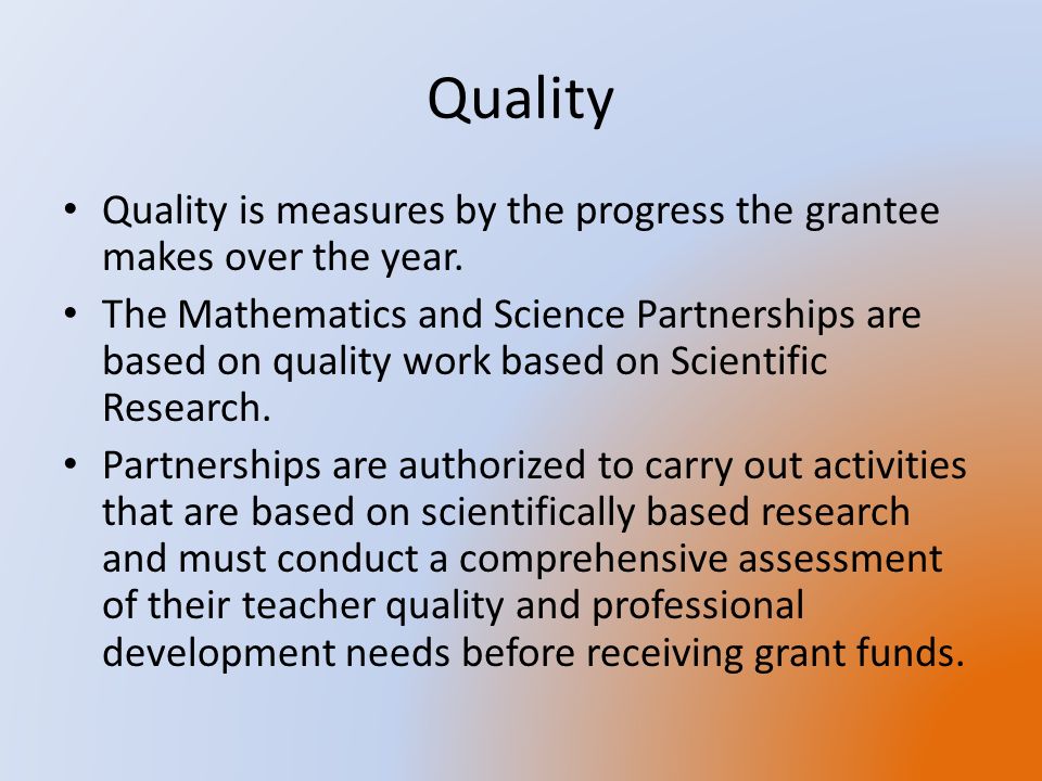 Quality is measures by the progress the grantee makes over the year.