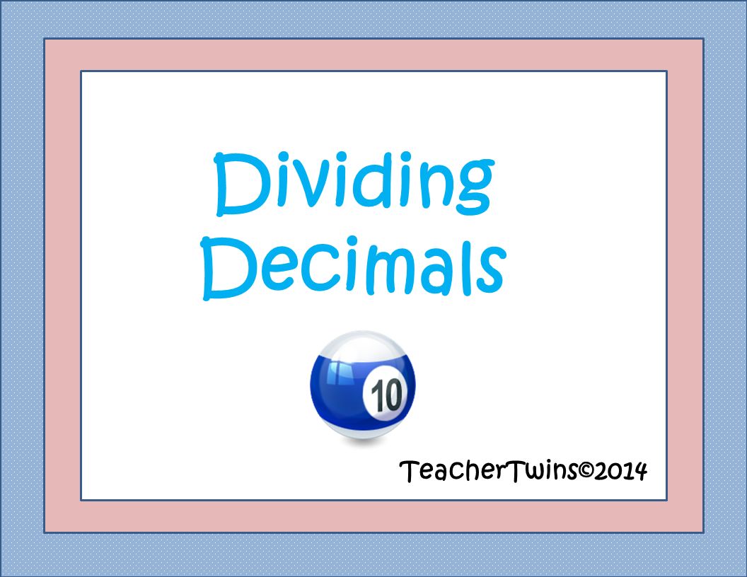 Dividing Decimals TeacherTwins©2014