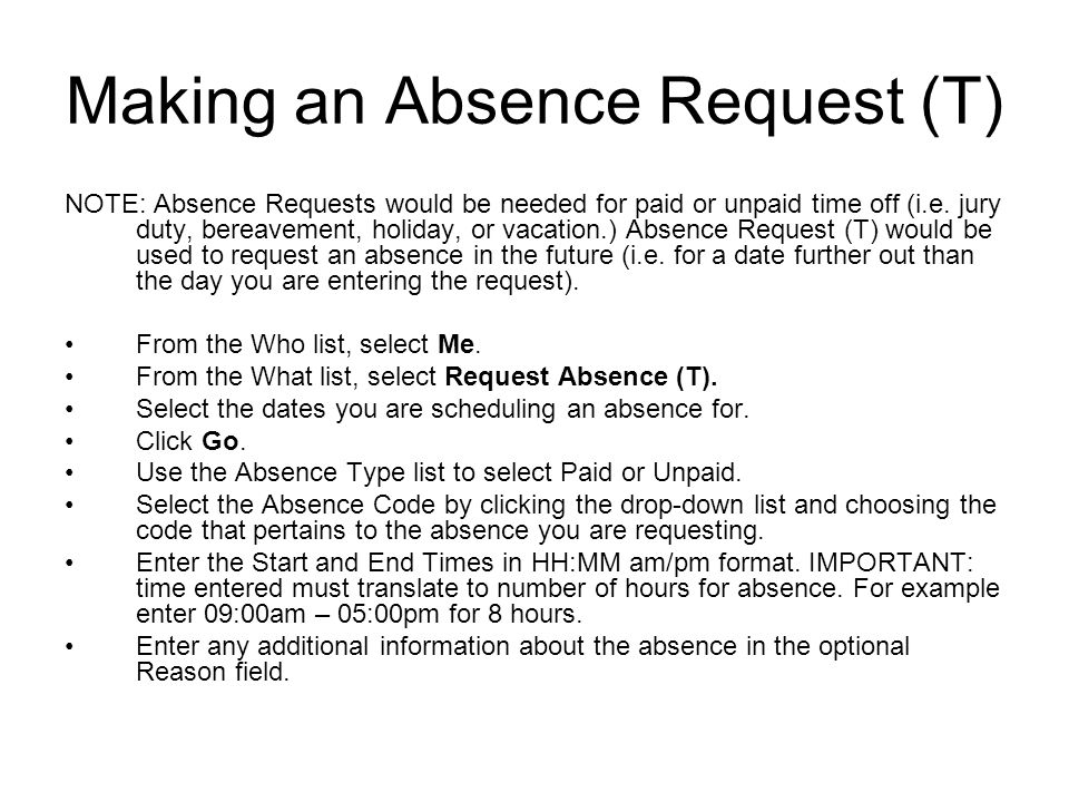 Making an Absence Request (T) NOTE: Absence Requests would be needed for paid or unpaid time off (i.e.
