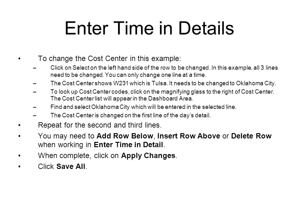 To change the Cost Center in this example: –Click on Select on the left hand side of the row to be changed.