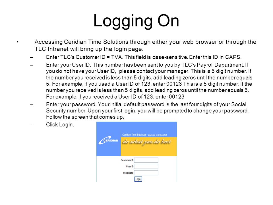 Logging On Accessing Ceridian Time Solutions through either your web browser or through the TLC Intranet will bring up the login page.