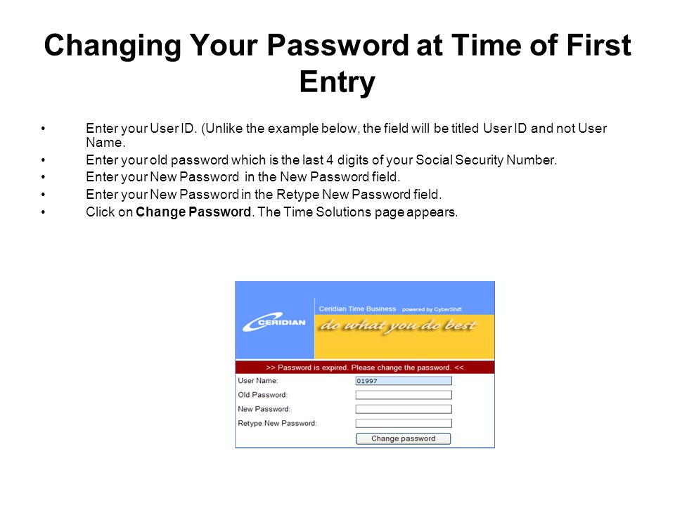 Changing Your Password at Time of First Entry Enter your User ID.