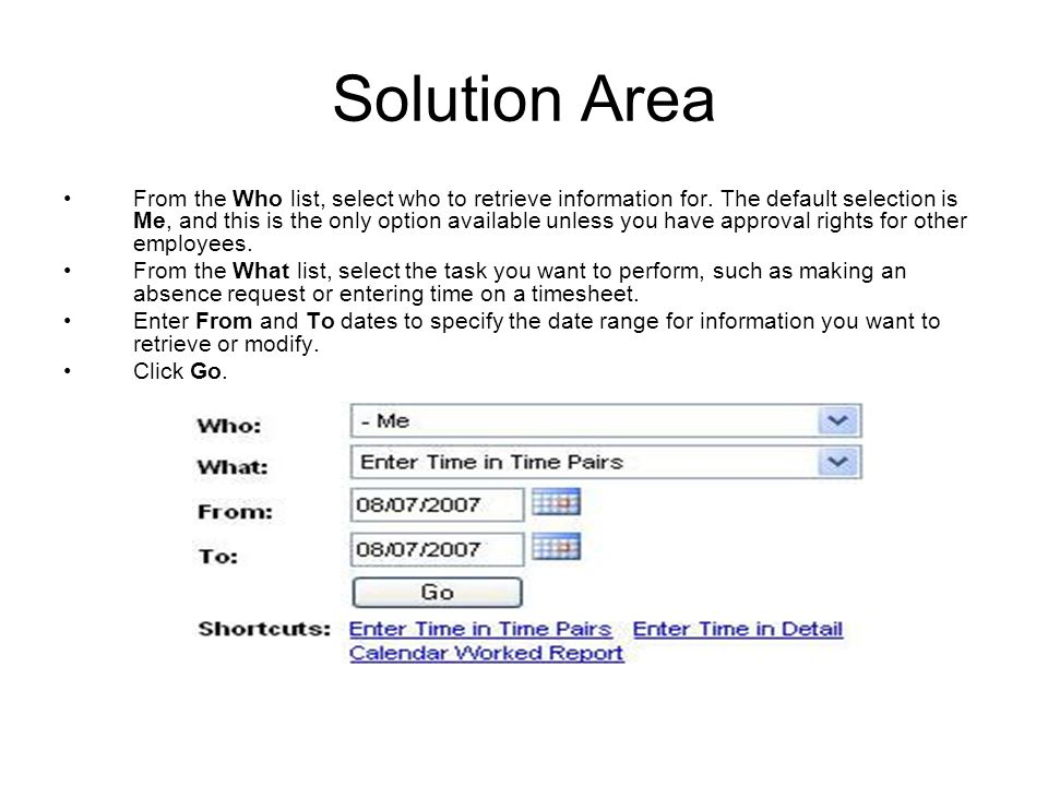 Solution Area From the Who list, select who to retrieve information for.