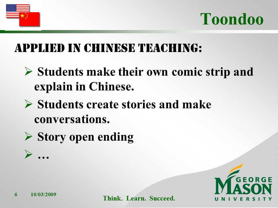 Think. Learn. Succeed. Toondoo  Students make their own comic strip and explain in Chinese.