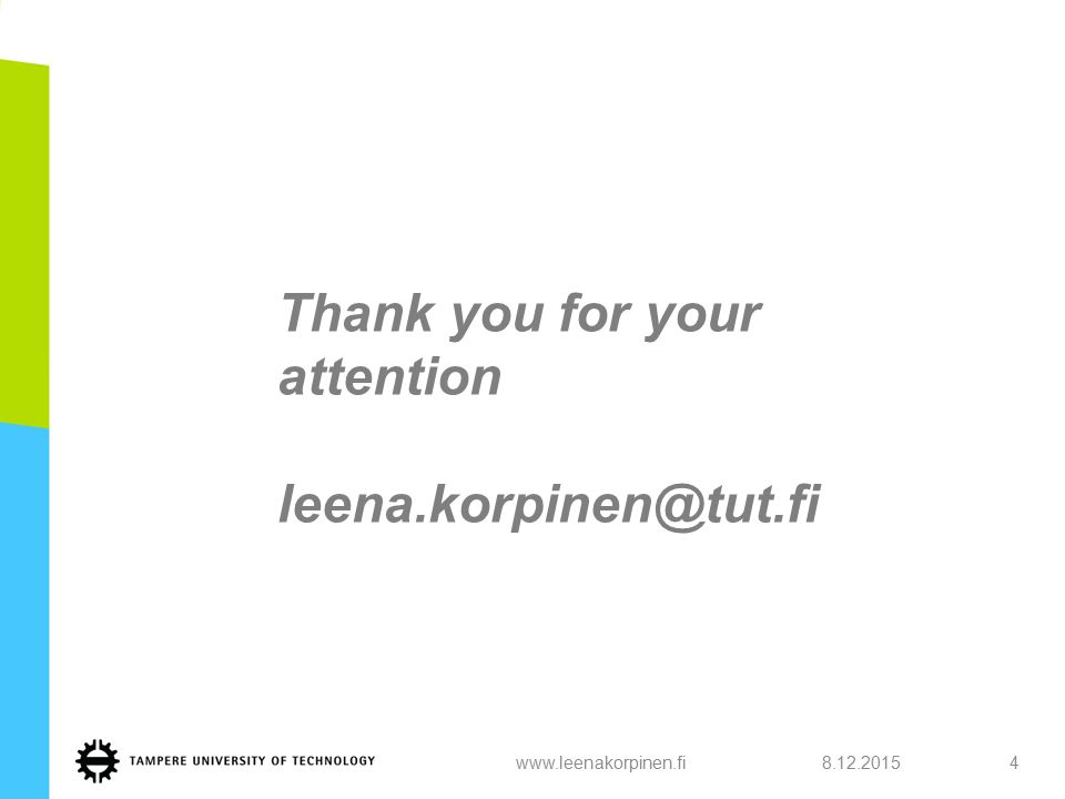 www.leenakorpinen.fi4 Thank you for your attention