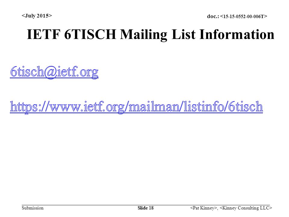 doc.: Submission, Slide 18 IETF 6TISCH Mailing List Information