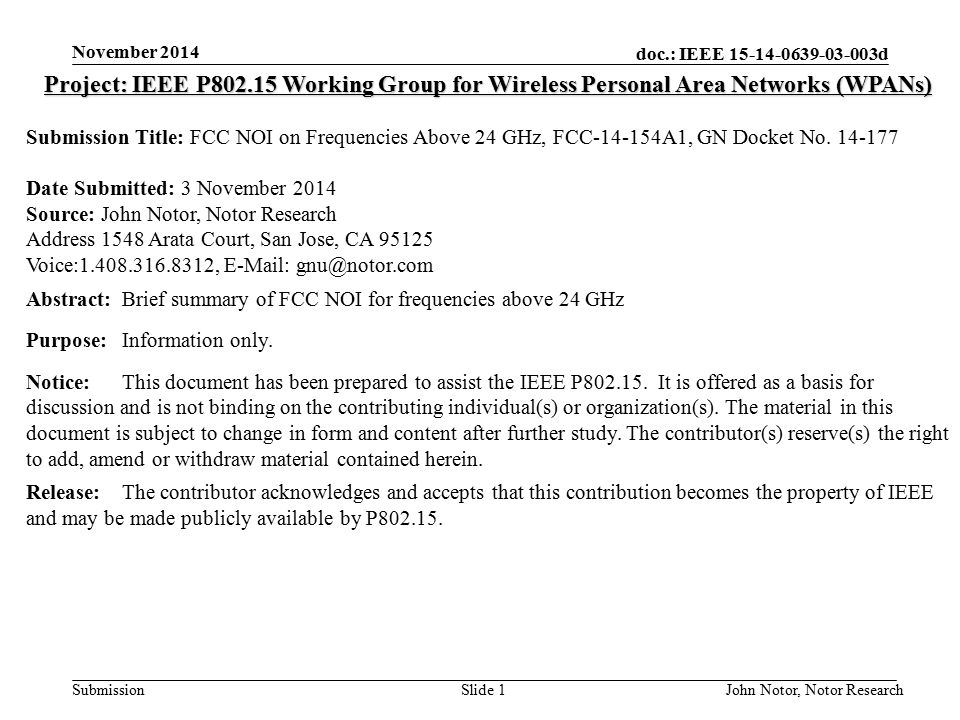 doc.: IEEE d Submission November 2014 John Notor, Notor Research Slide 1 Project: IEEE P Working Group for Wireless Personal Area Networks (WPANs) Submission Title: FCC NOI on Frequencies Above 24 GHz, FCC A1, GN Docket No.