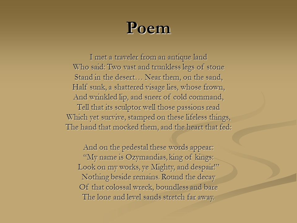 Ozymandias Percy Byshee Shelley. Poem I met a traveler from an antique land  Who said: Two vast and trunkless legs of stone Stand in the desert… Near  them, - ppt download
