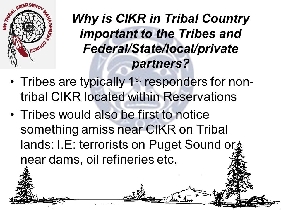 Why is CIKR in Tribal Country important to the Tribes and Federal/State/local/private partners.