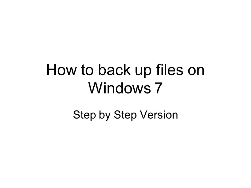 How to back up files on Windows 7 Step by Step Version