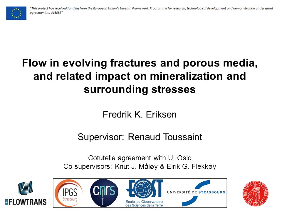 Flow in evolving fractures and porous media, and related impact on mineralization and surrounding stresses Fredrik K.