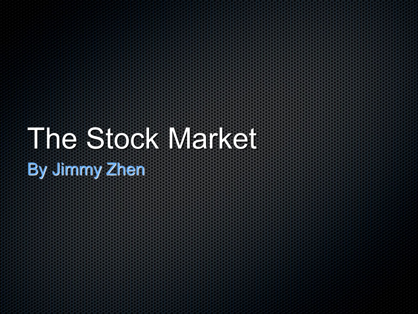 The Stock Market By Jimmy Zhen