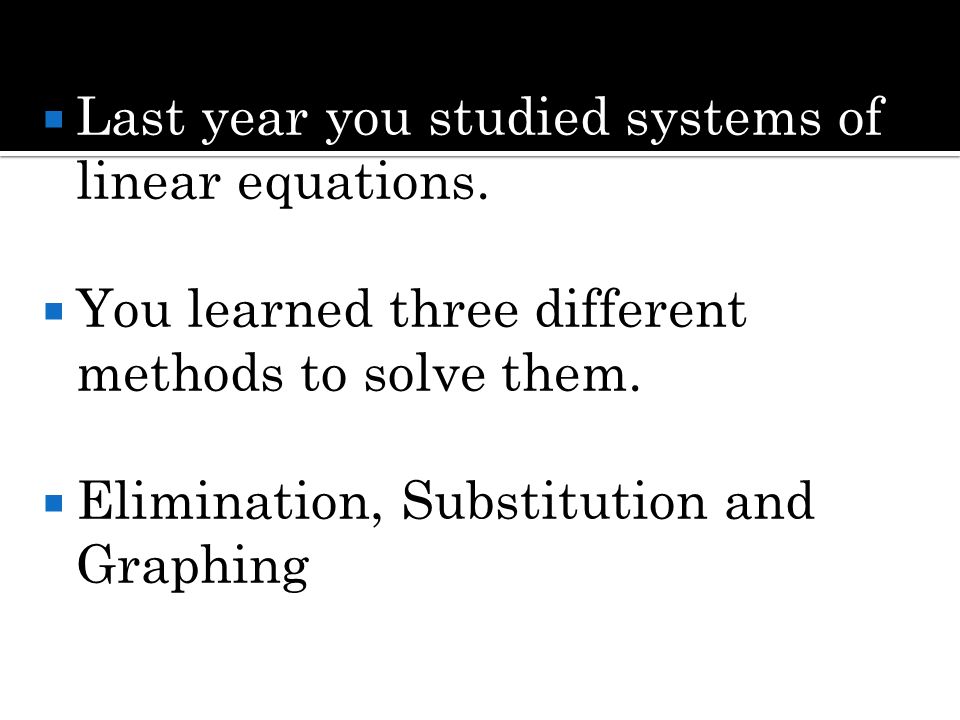  Last year you studied systems of linear equations.
