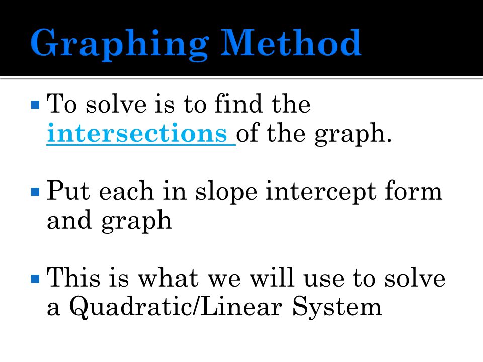 To solve is to find the intersections of the graph.