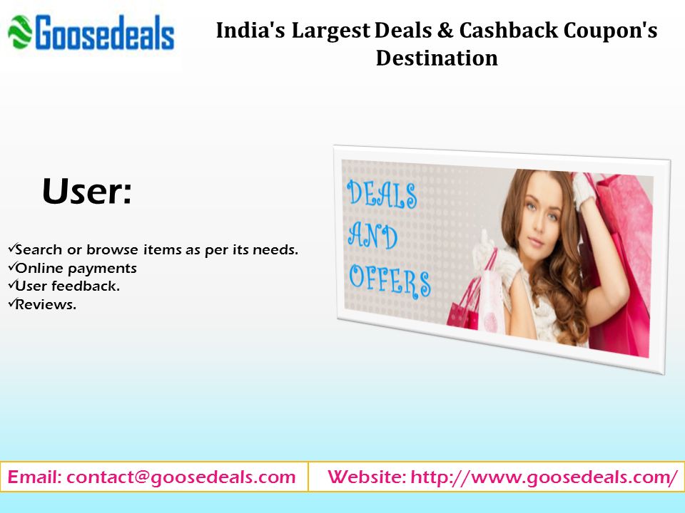 User: India s Largest Deals & Cashback Coupon s Destination Website:   Search or browse items as per its needs.
