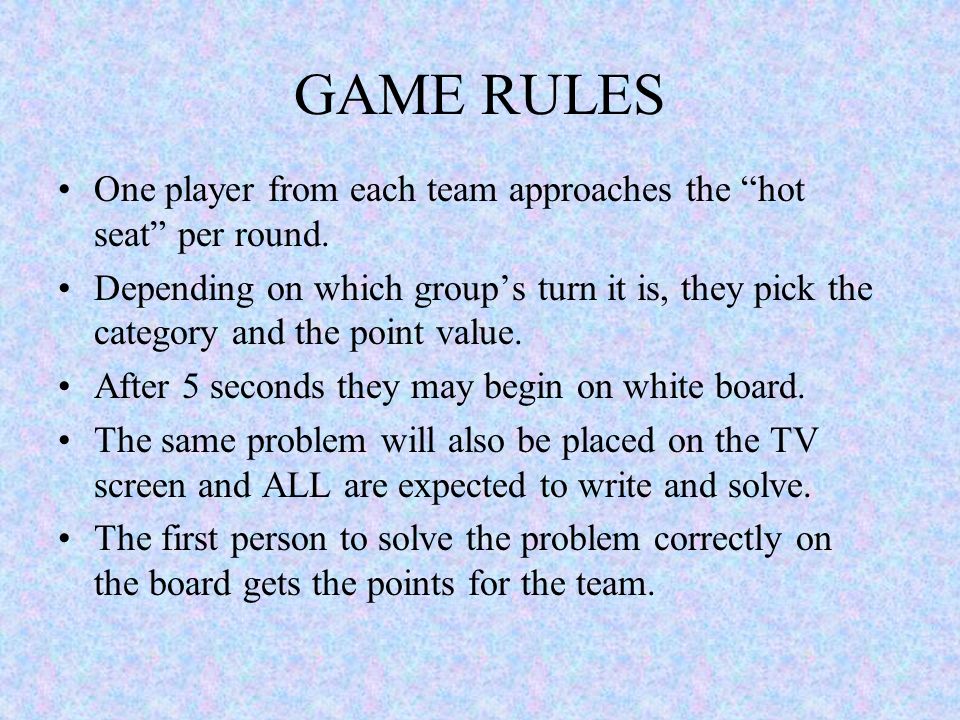 GAME RULES One player from each team approaches the “hot seat” per round.  Depending on which group's turn it is, they pick the category and the  point. - ppt download