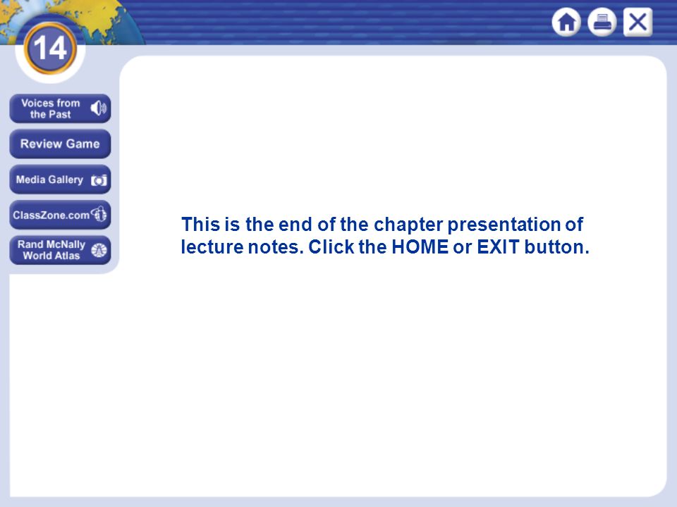 This is the end of the chapter presentation of lecture notes. Click the HOME or EXIT button.
