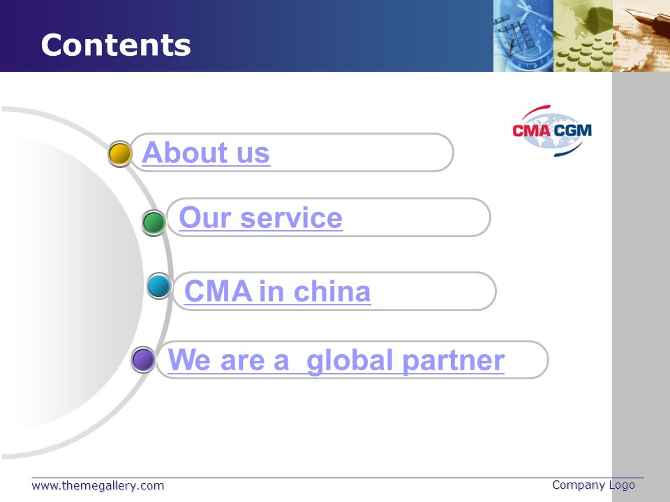 Company Logo Contents We are a global partner CMA in china Our service About us