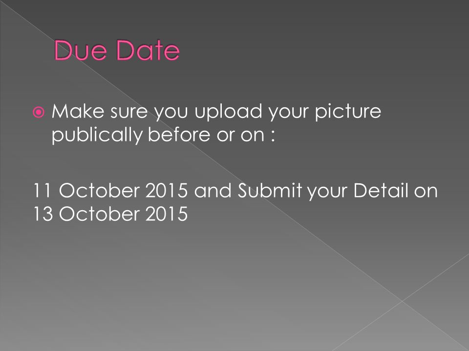  Make sure you upload your picture publically before or on : 11 October 2015 and Submit your Detail on 13 October 2015