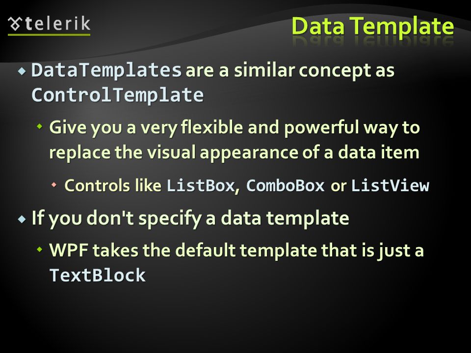 Controltemplate And Datatemplate Doncho Minkov Telerik School 12 Datatemplates Are A Similar Concept As Controltemplate