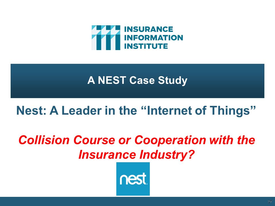 27 A NEST Case Study Nest: A Leader in the Internet of Things Collision Course or Cooperation with the Insurance Industry.