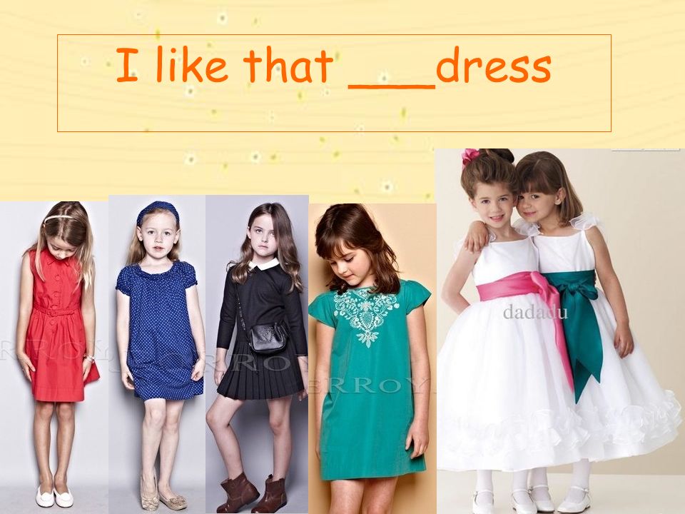 I like that ___dress