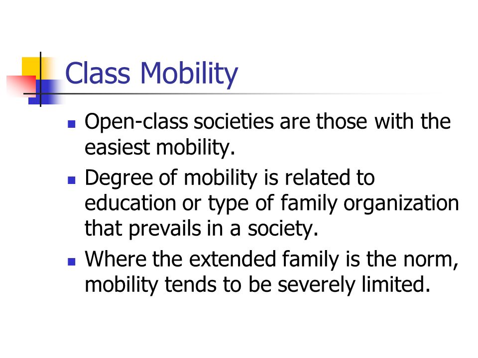 Class Mobility Open-class societies are those with the easiest mobility.