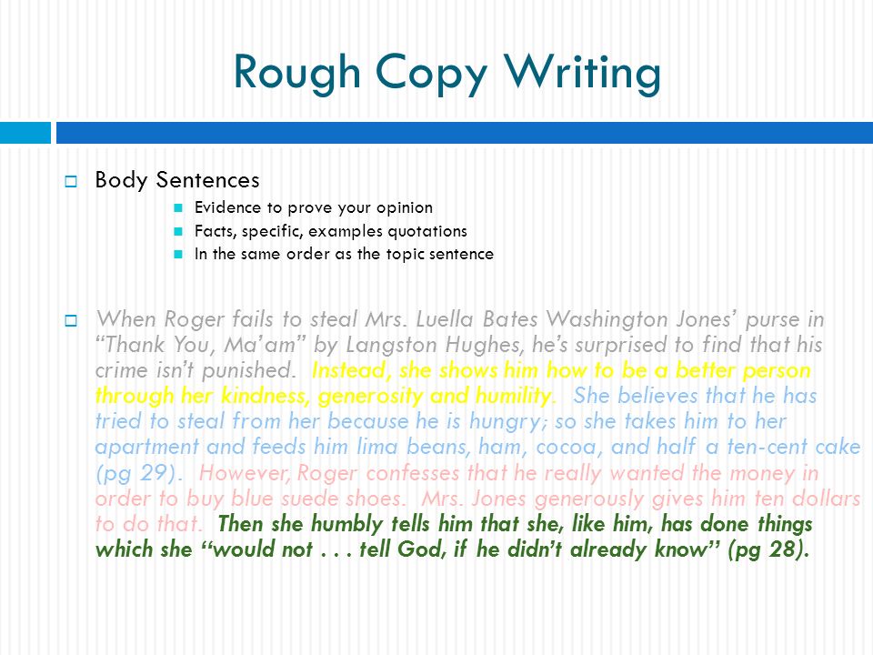 Rough Copy Writing  Body Sentences Evidence to prove your opinion Facts, specific, examples quotations In the same order as the topic sentence  When Roger fails to steal Mrs.