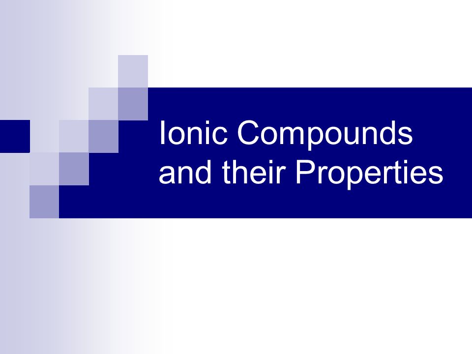Ionic Compounds and their Properties