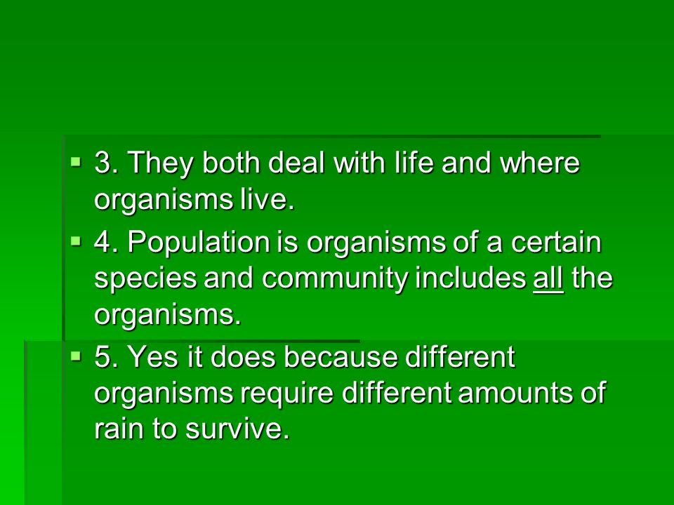  3. They both deal with life and where organisms live.