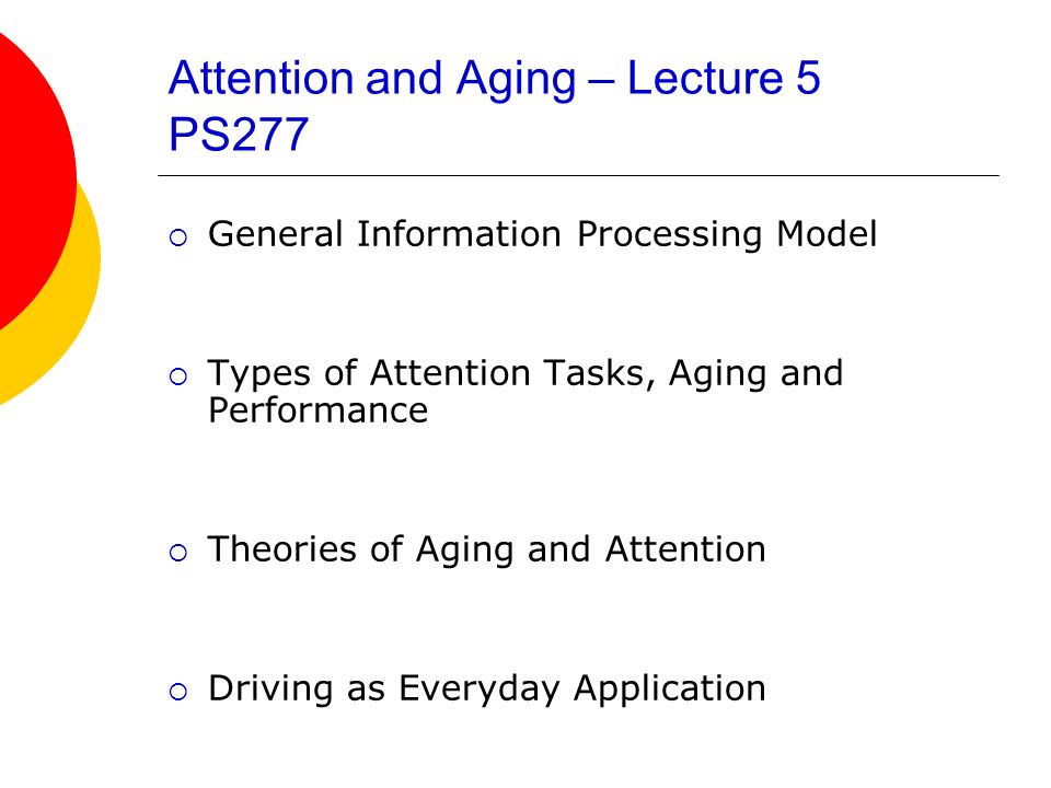 Attention and Aging – Lecture 5 PS277  General Information ...
