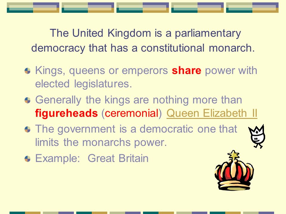 The United Kingdom is a parliamentary democracy that has a constitutional monarch.