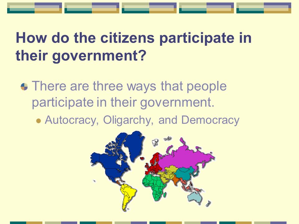 How do the citizens participate in their government.