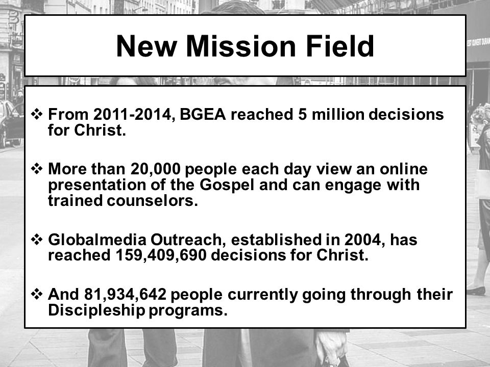 New Mission Field  From , BGEA reached 5 million decisions for Christ.