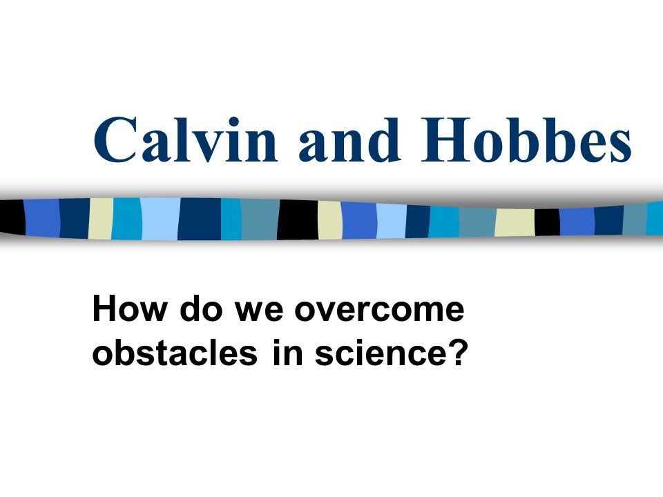 How do we overcome obstacles in science