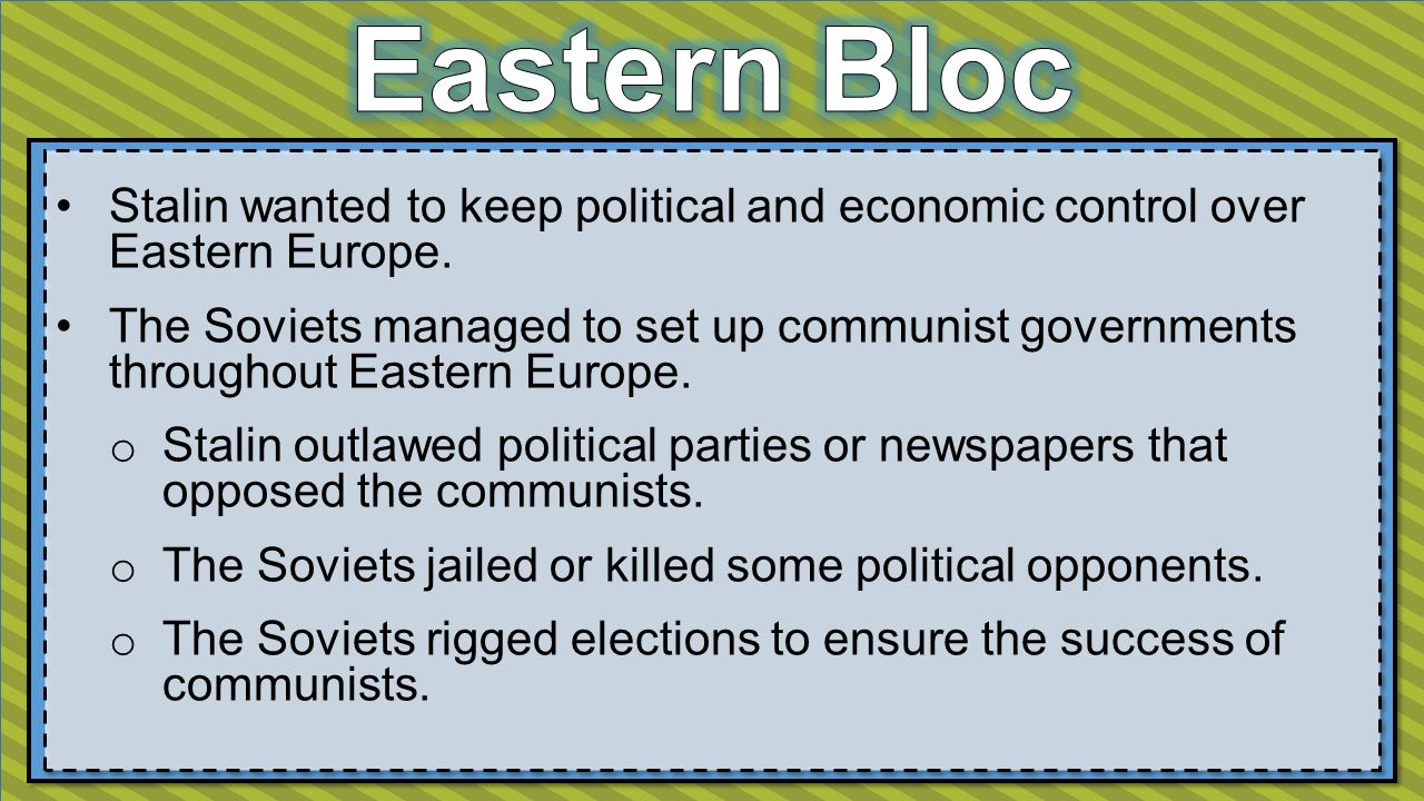 Stalin wanted to keep political and economic control over Eastern Europe.