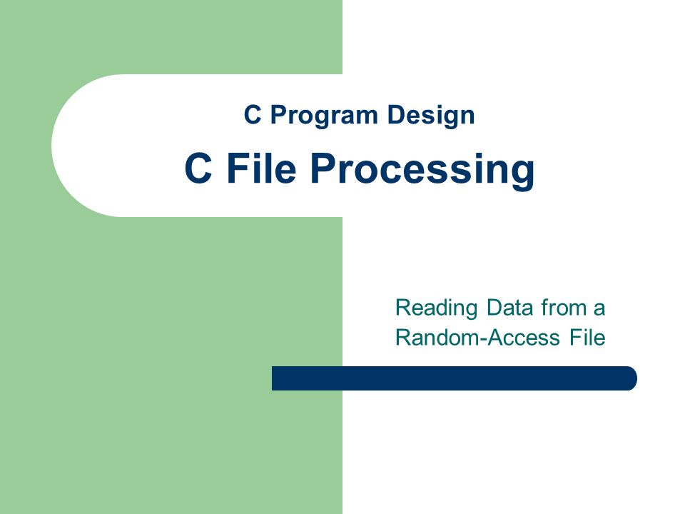 C Program Design C File Processing Reading Data from a Random-Access File
